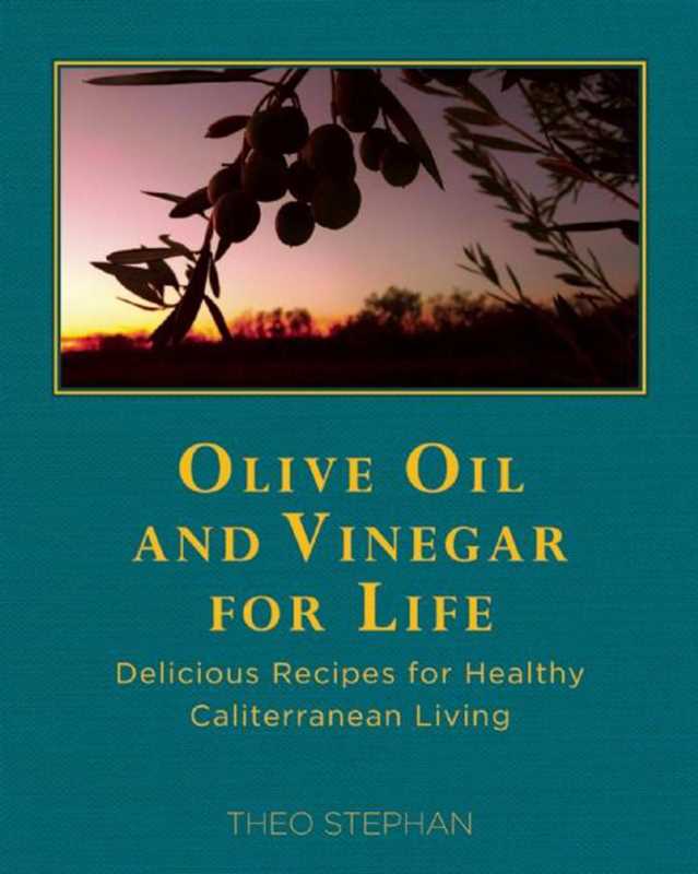 Olive Oil and Vinegar for Life by Theo Stephan: Paperback; 248 pages / English