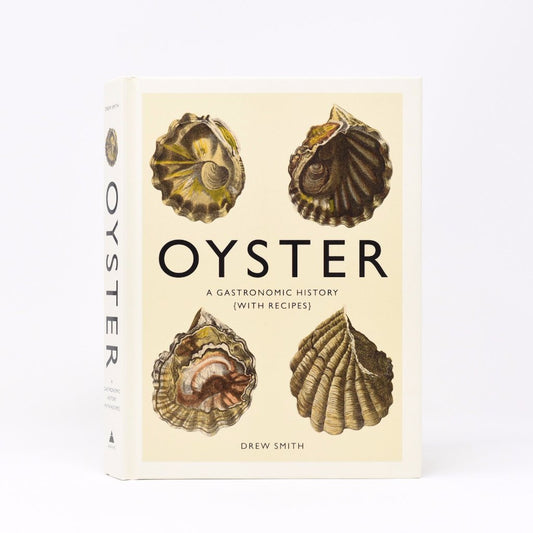 Oyster: A Gastronomic History with Recipes